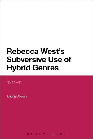 Rebecca West's Subversive Use of Hybrid Genres