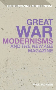 Great War Modernisms and 'The New Age' Magazine 