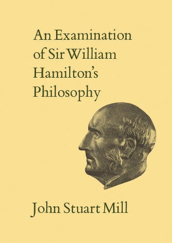 An IXAn Examination of Sir William Hamilton's Philosophy