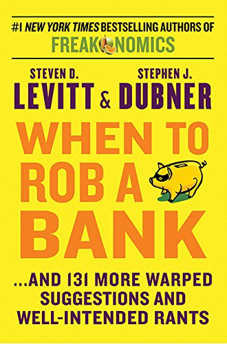 When To Rob A Bank: ...And 131 More Warped Suggestions and Well-Intend cover