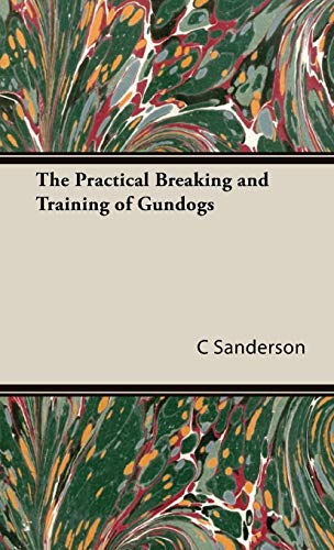 The Practical Breaking and Training of Gundogs