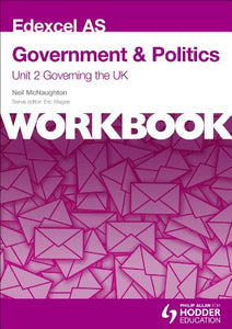 Edexcel AS Government & Politics Unit 2 Workbook: Governing the UK 