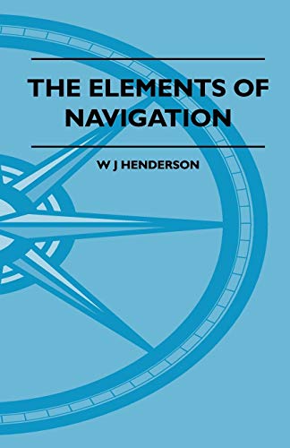 The Elements Of Navigation - A Short And Complete Explanation Of The S cover