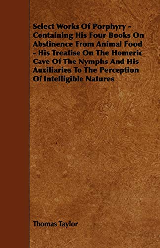Select Works Of Porphyry - Containing His Four Books On Abstinence Fro cover