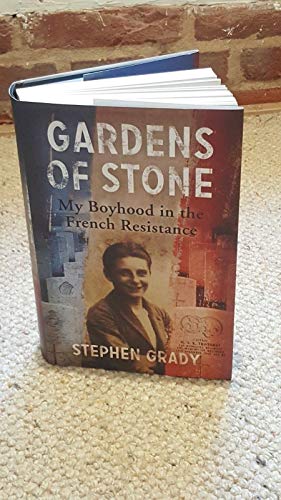 Gardens of Stone: My Boyhood in the French Resistance