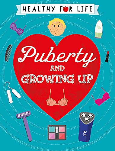 Healthy for Life: Puberty and Growing Up