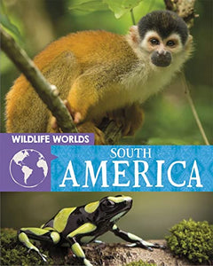 Wildlife Worlds: South America 