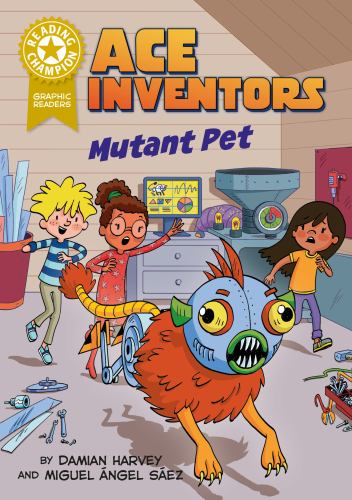 Ace Inventors Inc: Mutant Pet: Book Band Gold 9 (Reading Champion) cover