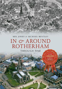 In & Around Rotherham Through Time 