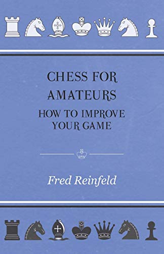 Chess For Amateurs - How To Improve Your Game cover