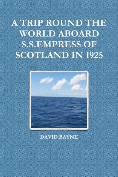 A TRIP ROUND THE WORLD ABOARD S.S.EMPRESS OF SCOTLAND IN 1925