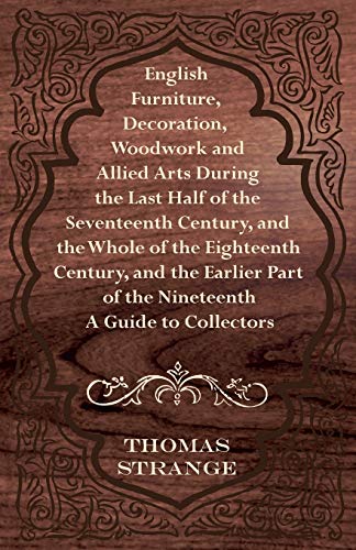 English Furniture, Decoration, Woodwork and Allied Arts During the Las