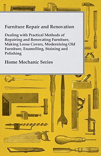 Furniture Repair and Renovation - Dealing With Practical Methods of Re