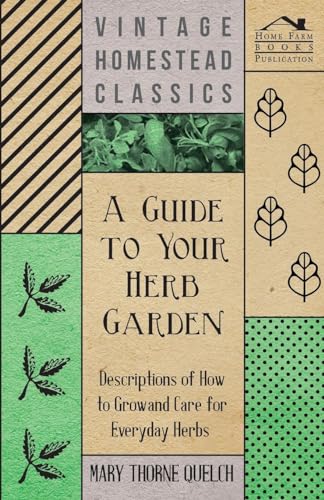 A Guide to Your Herb Garden - Descriptions of How to Grow and Care for cover
