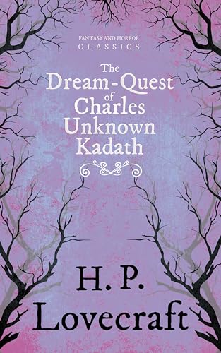 The Dream-Quest of Unknown Kadath (Fantasy and Horror Classics)