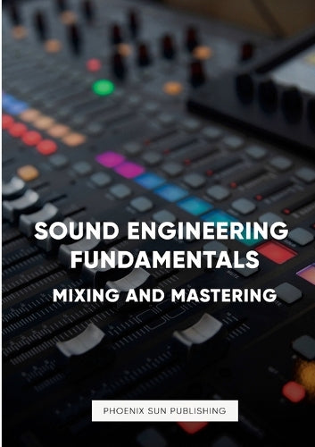 Sound Engineering Fundamentals - Mastering and Mixing