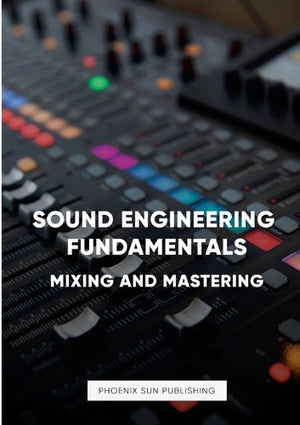 Sound Engineering Fundamentals - Mastering and Mixing