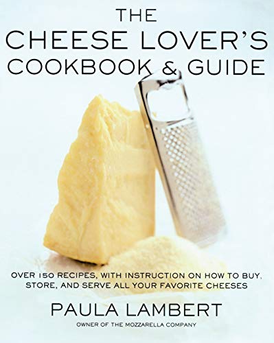 The Cheese Lover's Cookbook and Guide