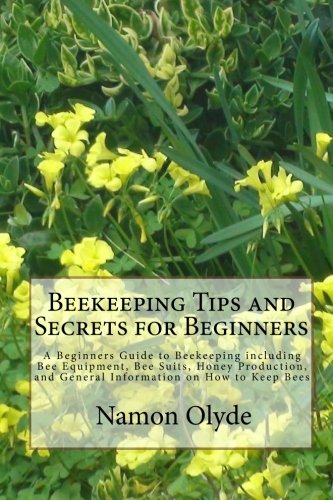 Beekeeping Tips and Secrets for Beginners: A Beginners Guide to Beekee cover