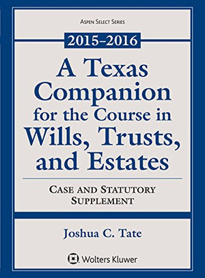 A Texas Companion for the Course in Wills, Trusts, and Estates