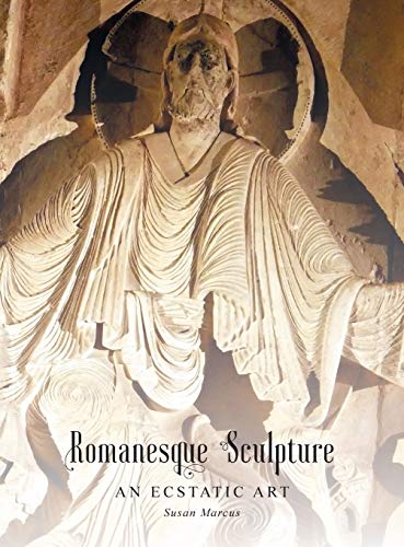 Romanesque Sculpture An Ecstatic Art cover