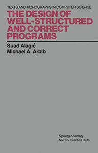 The Design of Well-Structured and Correct Programs 