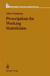 Prescriptions for Working Statisticians 
