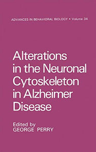 Alterations in the Neuronal Cytoskeleton in Alzheimer Disease 