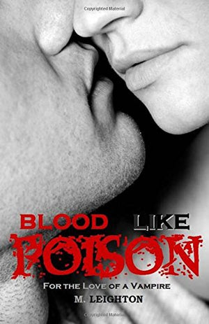 Blood Like Poison: For the Love of a Vampire: Volume 1