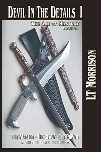 Devil In The Details I - The Art of Mastery - A Mentoring Trilogy