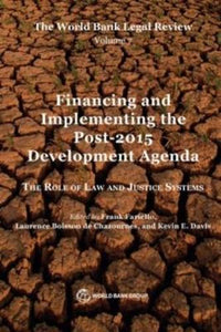 The World Bank Legal Review Volume 7 Financing and Implementing the Post-2015 Development Agenda 