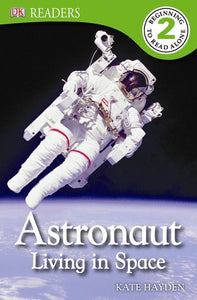 DK Readers L2: Astronaut: Living in Space 