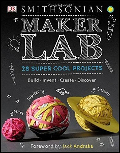 Maker Lab  Super Cool Projects Build  Invent  Create  Discover