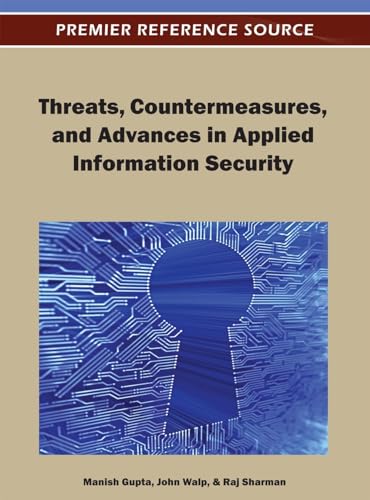 Threats, Countermeasures, and Advances in Applied Information Security