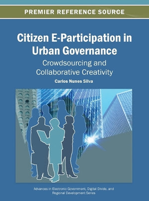 Citizen E-Participation in Urban Governance Crowdsourcing and Collaborative Creativity