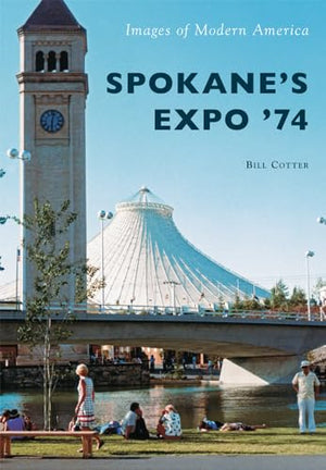 Spokane's Expo '74 (Images of Modern America)