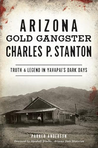 Arizona Gold Gangster Charles P. Stanton 
