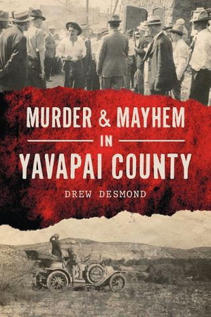 Murder & Mayhem in Yavapai County