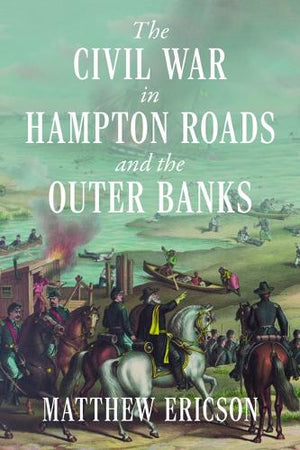 The Civil War in Hampton Roads and the Outer Banks