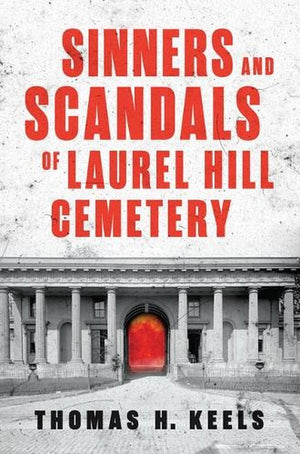 Sinners and Scandals of Laurel Hill Cemetery