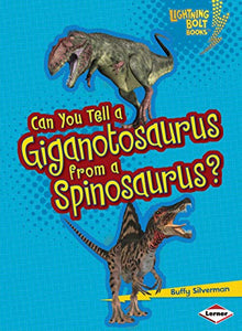 Can You Tell a Giganotosaurus from a Spinosaurus 
