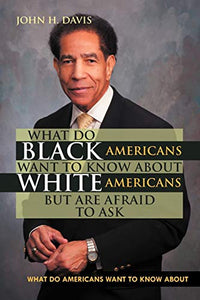 What do Black Americans Want to Know about White Americans but are Afraid to Ask 