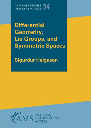 Differential Geometry, Lie Groups, and Symmetric Spaces