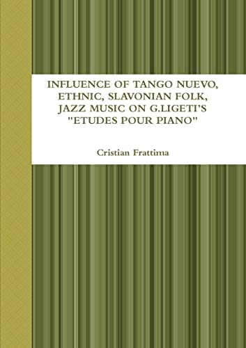 Influence of Tango Nuevo, Ethnic, Slavonian Folk, and Jazz Music on G. Ligeti's "Etudes Pour Piano"