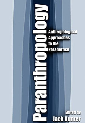 Paranthropology: Anthropological Approaches to the Paranormal