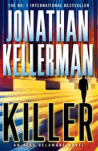 Killer (Alex Delaware Series, Book 29): A riveting, suspenseful psychological thriller