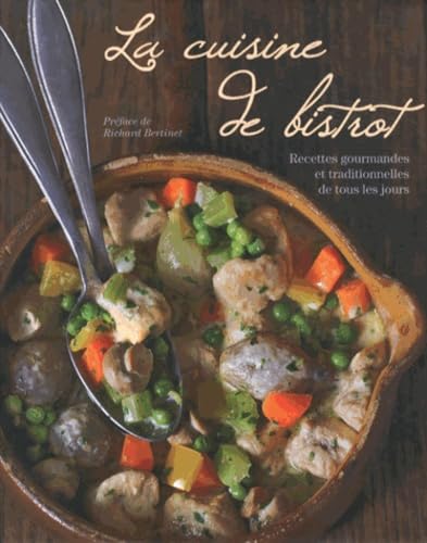 La cuisine de bistrot: Recettes gourmandes et traditionnelles de tous les jours
