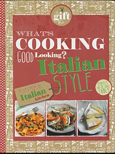 WHAT'S COOKING GOOD LOOKING? Italian Style