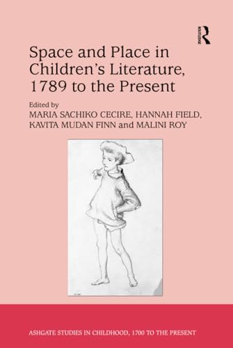 Space and Place in Childrens Literature, 1789 to the Present