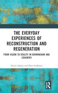 The Everyday Experiences of Reconstruction and Regeneration 